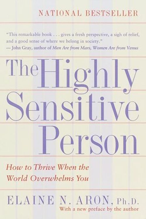 Cover Art for 8601417036402, The Highly Sensitive Person: How to Thrive When the World Overwhelms You by Elaine N. Aron(1997-06-02) by Elaine N. Aron