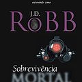 Cover Art for B00DZQOD22, Sobrevivência mortal (Portuguese Edition) by Nora Roberts