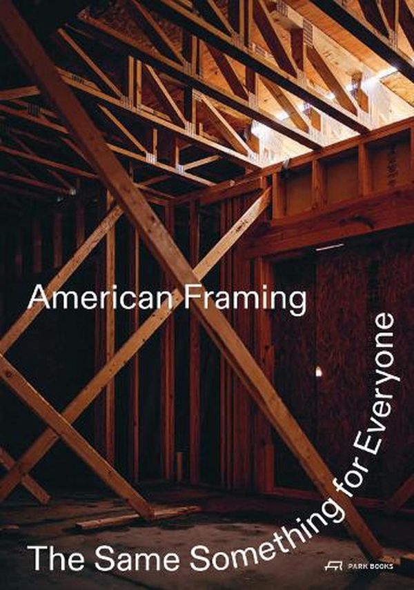 Cover Art for 9783038601951, American Framing: The Architecture of a Specific Anonymity by Edited by Paul Andersen, Edited by Jayne Kelley, Edited by Paul Preissner