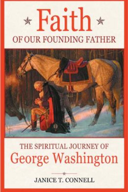 Cover Art for 9781578261567, Faith of Our Founding Father: The Spiritual Journey of George Washington by Janice T. Connell