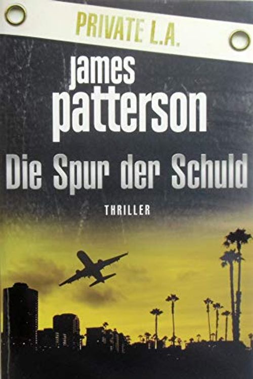 Cover Art for 9783442477531, Die Spur der Schuld - Private L.A. by James Patterson