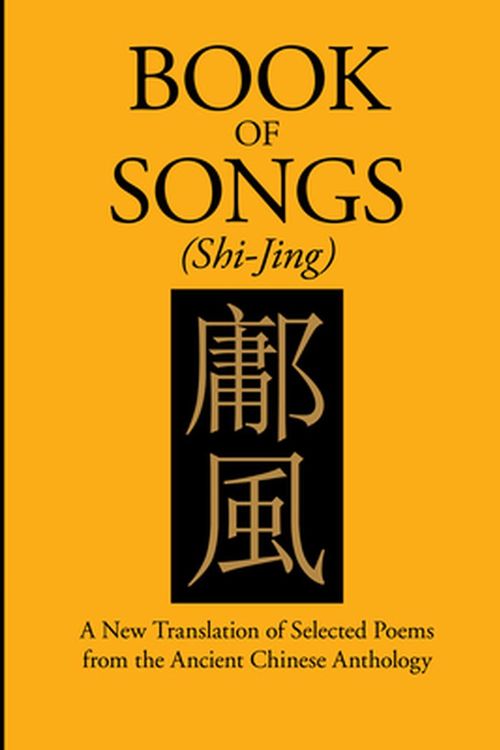 Cover Art for 9781782749448, Book of Songs (Shi-Jing): A New Translation of Selected Poems from the Ancient Chinese Anthology by James Trapp