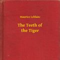 Cover Art for 9789635236213, The Teeth of the Tiger by Maurice Leblanc
