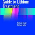 Cover Art for 9783319809922, The Essential Guide to Lithium Treatment by Michael Bauer, Michael Gitlin