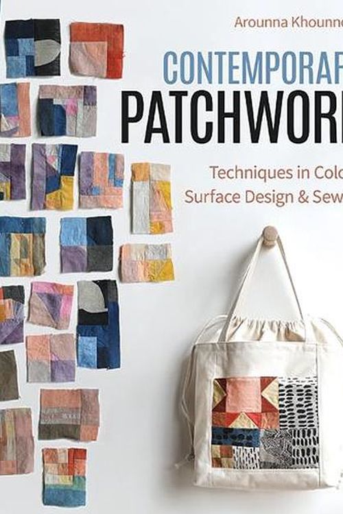 Cover Art for 9781644033753, Contemporary Patchwork: Techniques in Color, Surface Design & Sewing by Arounna Khounnoraj