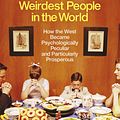 Cover Art for 9781846147975, The Weirdest People in the World: How the West Became Psychologically Peculiar and Particularly Prosperous by Joseph Henrich