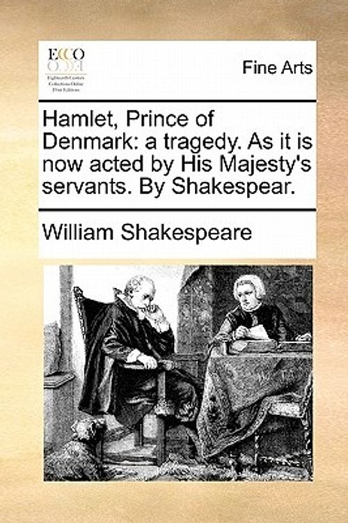 Cover Art for 9781170943601, Hamlet, Prince of Denmark: A Tragedy. as It Is Now Acted by His Majesty's Servants. by Shakespear. by William Shakespeare