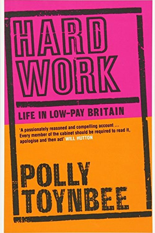 Cover Art for 9780747564157, Hard Work by Polly Toynbee