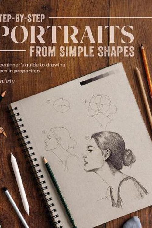 Cover Art for 9781446310007, Step-by-Step Portraits from Simple Shapes: A beginner’s guide to drawing faces and figures in proportion by ., SinArty