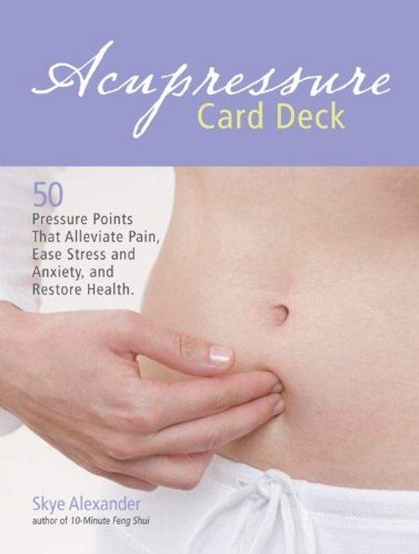 Cover Art for 9781592332977, Acupressure Card Deck by Skye Alexander