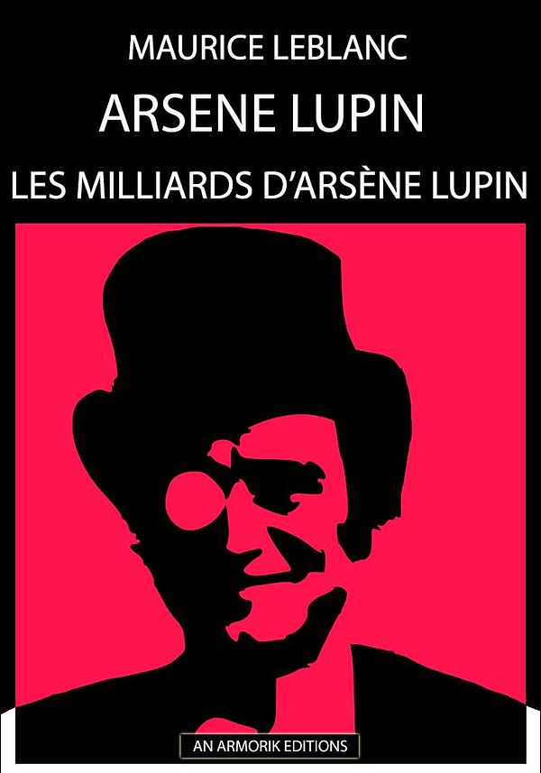 Cover Art for 1230000307777, Les Milliards d'Arsène Lupin by Maurice Leblanc