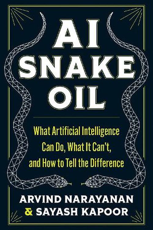 Cover Art for 9780691249131, AI Snake Oil by Arvind Narayanan, Sayash Kapoor