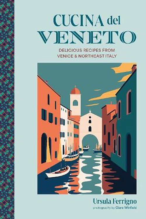 Cover Art for 9781788796071, Cucina del Veneto: Delicious recipes from Venice and Northeast Italy by Ursula Ferrigno