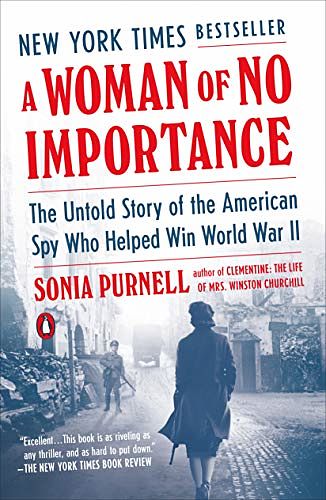 Cover Art for B07DN155VV, A Woman of No Importance: The Untold Story of the American Spy Who Helped Win World War II by Sonia Purnell