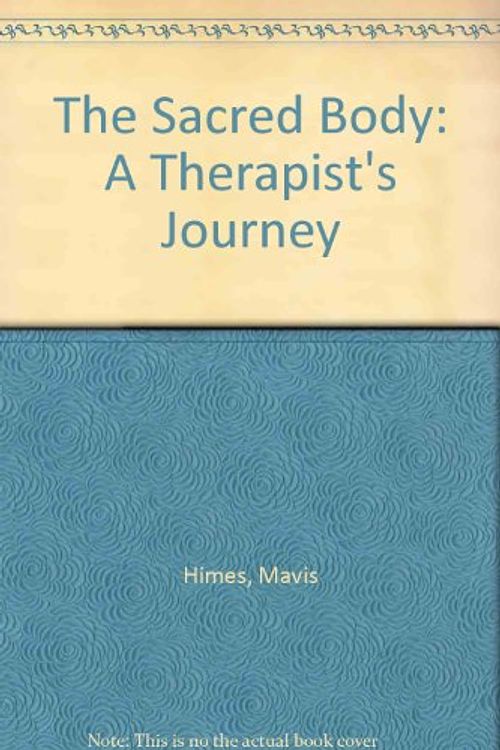 Cover Art for 9780773762763, The Sacred Body: A Therapist's Journey by Mavis Himes