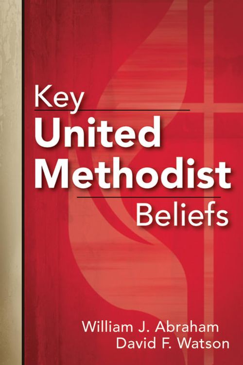 Cover Art for 9781426756610, Key United Methodist Beliefs by Abraham, William J., Watson, David F.