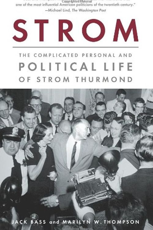 Cover Art for 9781586482978, Strom: The Complicated Personal and Political Life of Strom Thurmond by Jack Bass