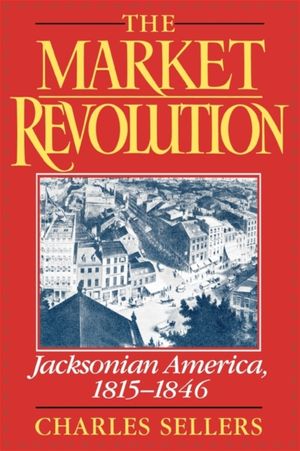 Cover Art for 9780195089202, The Market Revolution by Charles Sellers