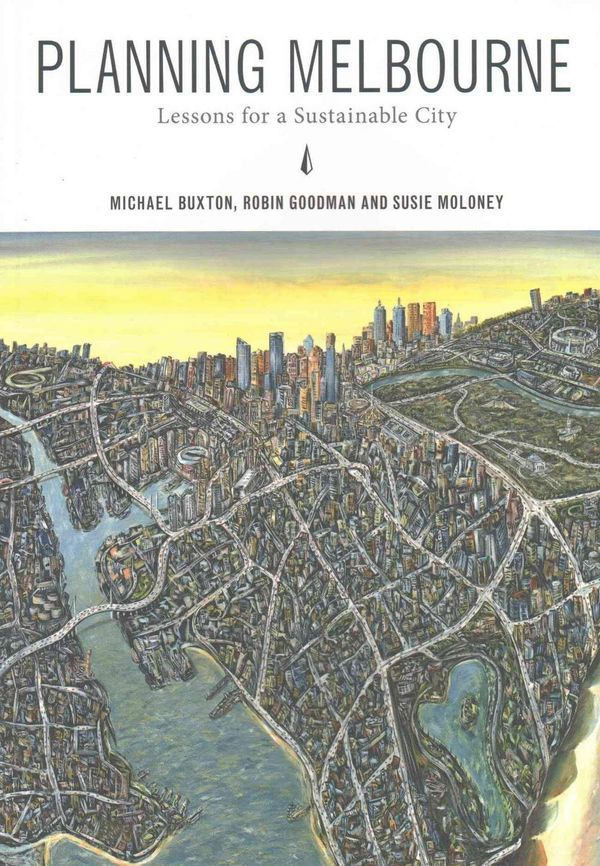Cover Art for 9780643104723, Planning MelbourneLessons for a Sustainable City by Michael Buxton