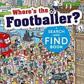 Cover Art for 9780241687680, Where's the Footballer?: A Search-and-Find Book by Ladybird