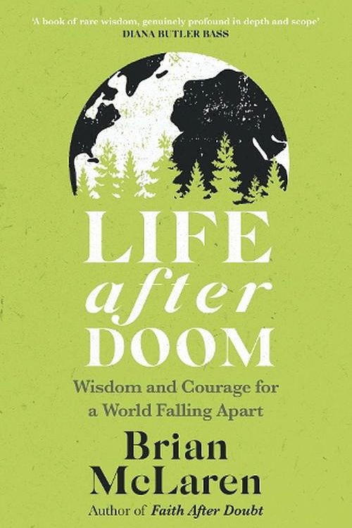 Cover Art for 9781399814171, Life After Doom: Wisdom and Courage for a World Falling Apart by Mclaren, Brian D.