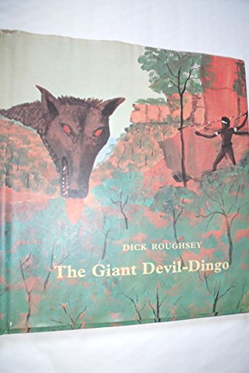 Cover Art for 9780027778403, The Giant Devil Dingo by Dick Roughsey