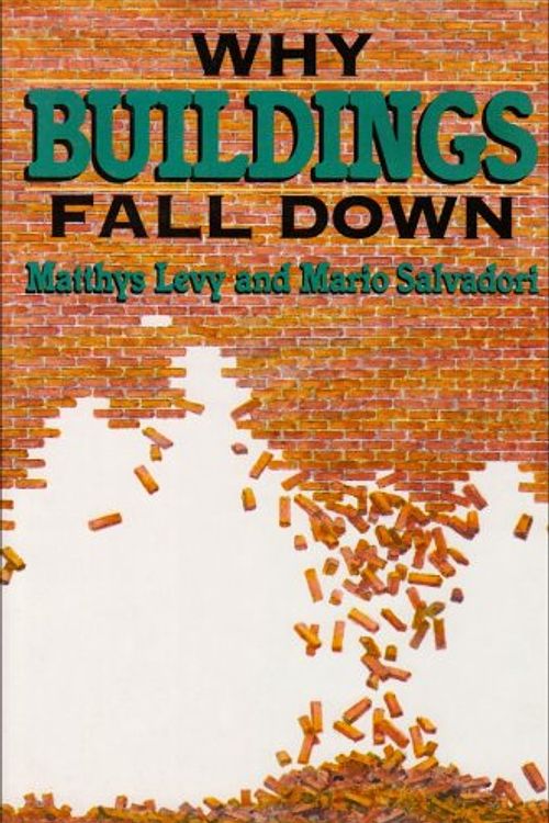 Cover Art for 9780393033564, Why Buildings Fall Down by Matthys Levy