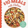 Cover Art for B0CTKSCVQH, $10 Meals with Chelsea: Weekly meal plans • Tasty dinner recipes • Average $2.50 per serve by Chelsea Goodwin
