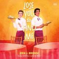 Cover Art for 9780063055056, Lose You to Find Me by Erik J. Brown