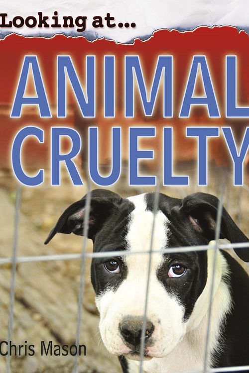 Cover Art for 9780750259019, Looking At: Animal Cruelty by Chris Mason