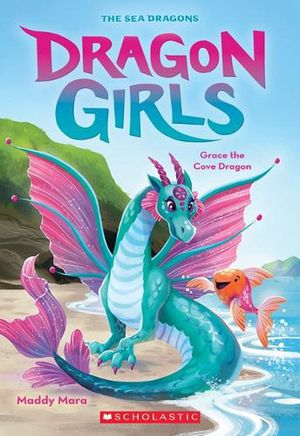 Cover Art for 9781338875485, Grace the Cove Dragon (Dragon Girls #10) by Maddy Mara