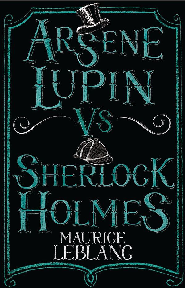 Cover Art for 9781847495617, Arsene Lupin vs Sherlock Holmes by Maurice Leblanc