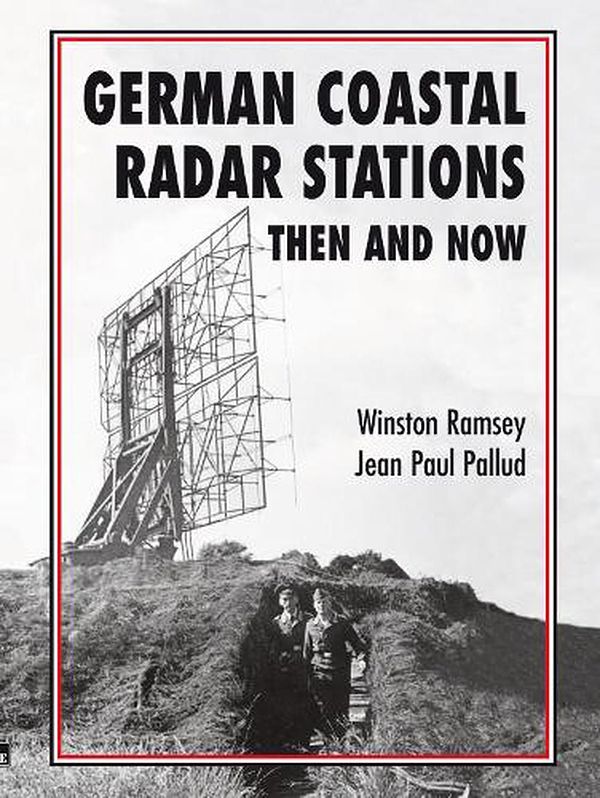 Cover Art for 9781870067041, German German Coastal Radar Stations Then and Now by Winston Ramsey