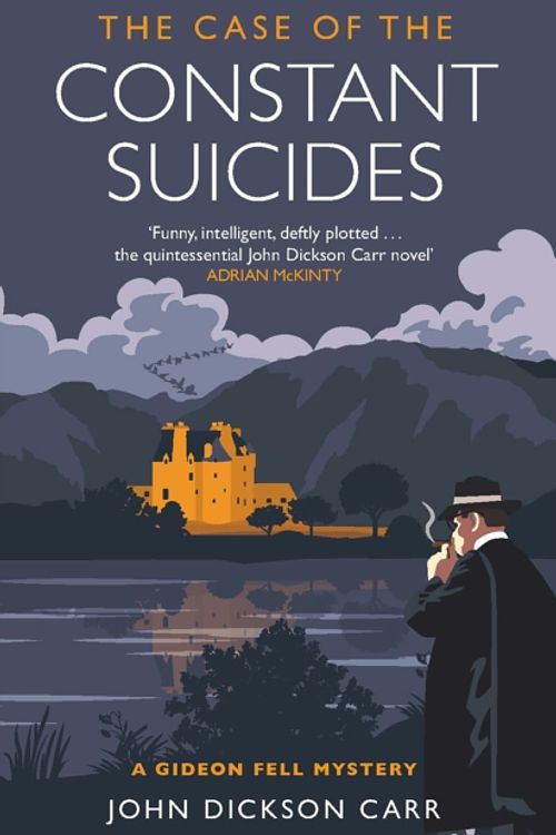 Cover Art for 9781846974595, The Case of the Constant SuicidesA Gideon Fell Mystery by John Dickson Carr