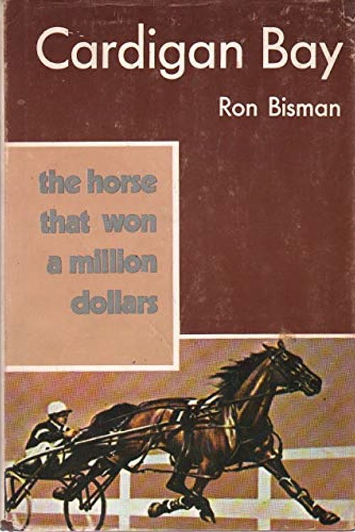 Cover Art for 9780498011825, Cardigan Bay : The Horse That Won a Million Dollars by Ron Bisman