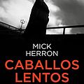 Cover Art for 9788418796463, Caballos lentos (Serie Jackson Lamb 1) (Serie Jackson Lamb 1) by Mick Herron