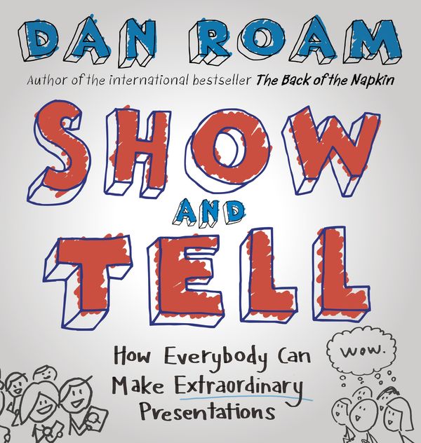 Cover Art for 9780241014981, Show and Tell by Dan Roam