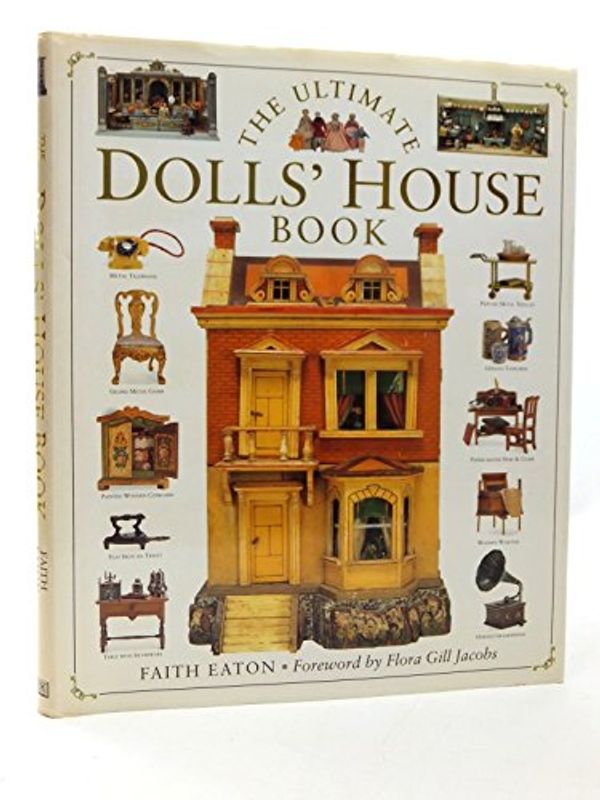 Cover Art for 9780751301120, The Ultimate Dolls' House Book by Faith Eaton