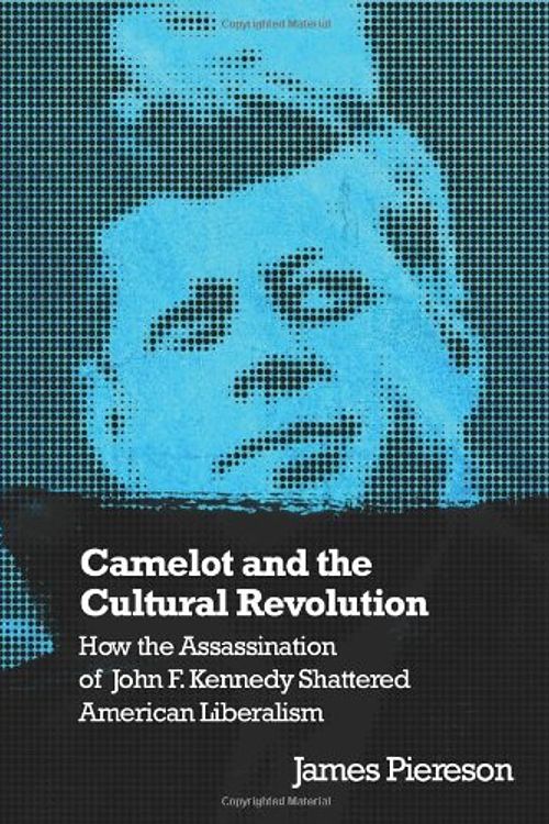 Cover Art for 9781594031885, Camelot and the Cultural Revolution: How the Assassination of John F. Kennedy Shattered American Liberalism by James Piereson