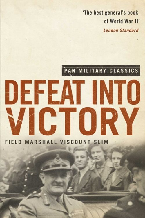 Cover Art for 9780330509978, Defeat Into Victory by William Slim