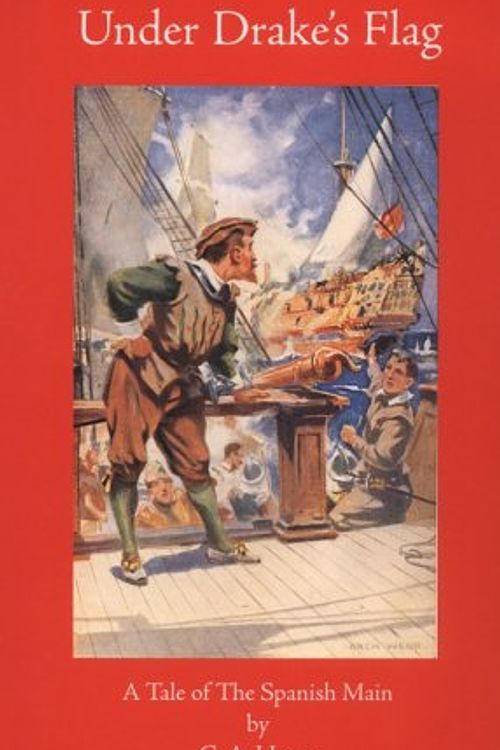 Cover Art for 9781887159296, Under Drake's Flag: A Tale of the Spanish Main (Works of G. A. Henty) by G. A. Henty