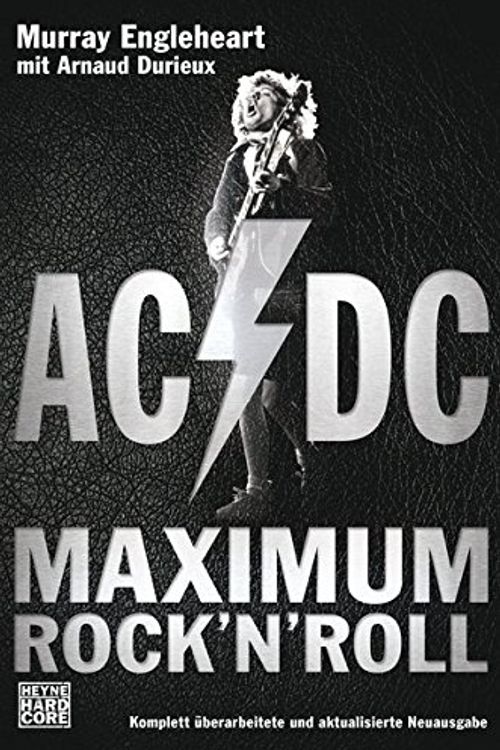 Cover Art for 9783453677227, AC/DC: Maximum Rock'n'Roll by Murray Engleheart, Arnaud Durieux