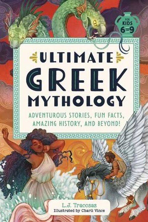 Cover Art for 9780593689837, Ultimate Greek Mythology: Adventurous Stories, Fun Facts, Amazing History, and Beyond! by Tracosas, L J