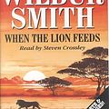 Cover Art for 9780754000730, When the Lion Feeds: Complete & Unabridged (Audio Cassette) by Wilbur Smith