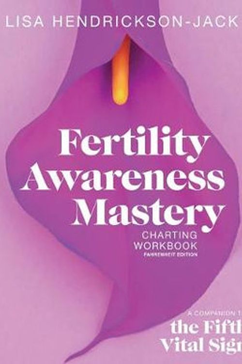 Cover Art for 9781999428037, Fertility Awareness Mastery Charting Workbook: A Companion to The Fifth Vital Sign, Fahrenheit Edition by Lisa Hendrickson-Jack