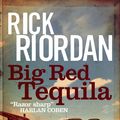 Cover Art for 9780751554519, Big Red Tequila by Rick Riordan