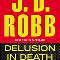 Cover Art for B00QPO2QU2, Delusion in Death[DELUSION IN DEATH][Mass Market Paperback] by J.D.Robb