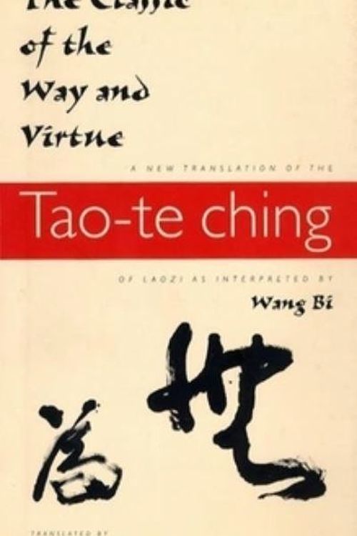 Cover Art for 9780231105811, The Classic of the Way and Virtue: A New Translation of the Tao-Te Ching of Laozi as Interpreted by Wang Bi by Richard John Lynn