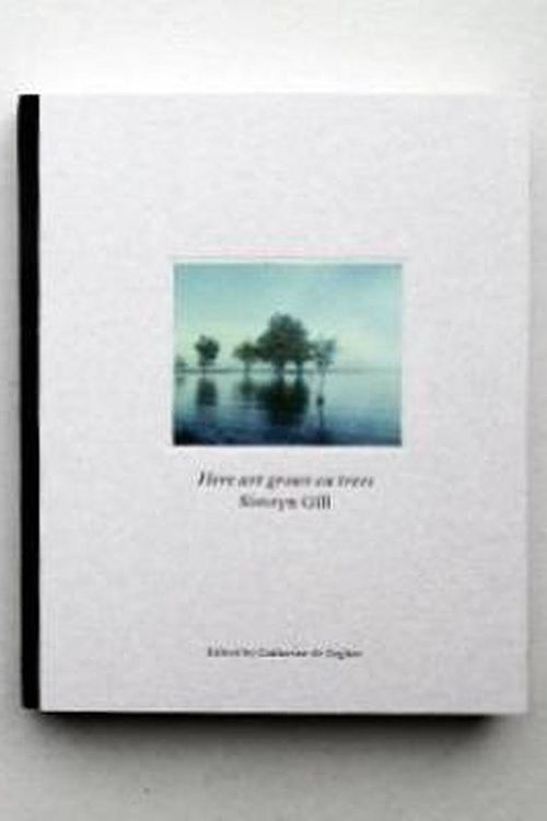Cover Art for 9789490693718, Here Art Grows on Trees by Simryn Gill