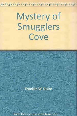 Cover Art for 9780671411176, Mystery of Smugglers Cove by Franklin W. Dixon